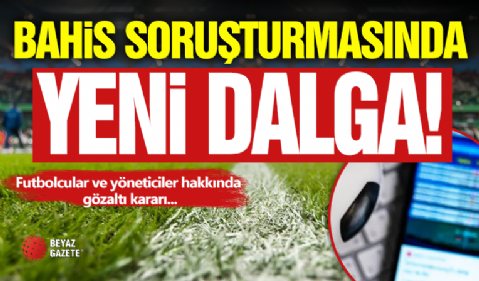Bahis Soruşturması Genişliyor!