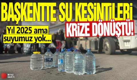 Başkentte 9 ilçeyi etkileyen kesintiler krize dönüştü! Yıl 2025 ama suyumuz yok...