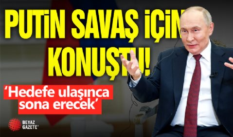Putin Savaş İçin Konuştu!