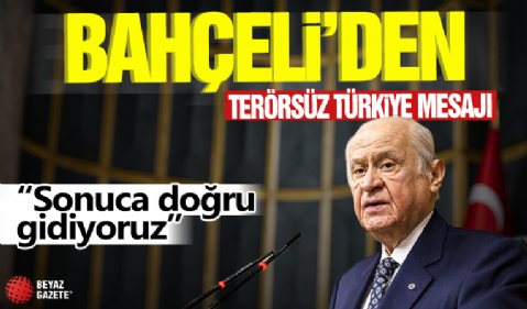 Bahçeli'den Terörsüz Türkiye mesajı: Sonuca doğru gidiyoruz, provokasyonlar bizi yıldıramaz...