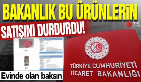 Bakanlık bu ürünlerin satışını durdu! Evinde olan baksın