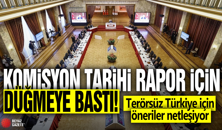 Komisyon tarihi rapor için düğmeye bastı! Terörsüz Türkiye için öneriler netleşiyor