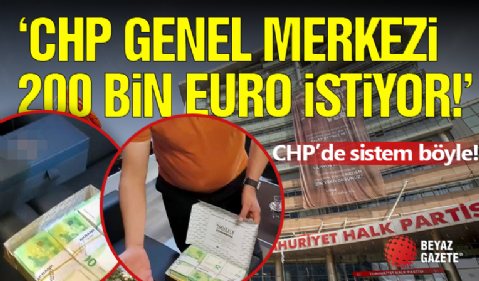 'CHP Genel Merkezi 200 Bin Euro İstiyor!'