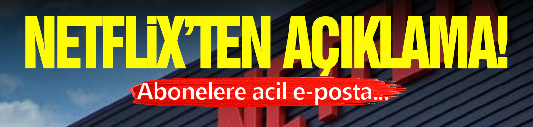 Netflix'den Açıklama!