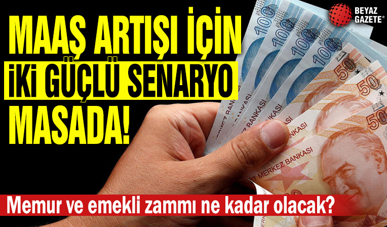 2026 Memur ve emekli zammı ne kadar olacak? Maaş artışı için iki güçlü senaryo masada! İşte detaylar…