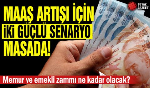 2026 Memur ve emekli zammı ne kadar olacak? Maaş artışı için iki güçlü senaryo masada! İşte detaylar…