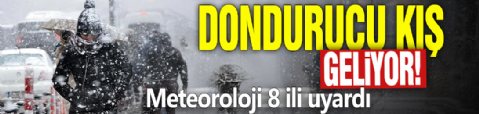 Dondurucu kış geliyor! Meteoroloji 8 ili uyardı