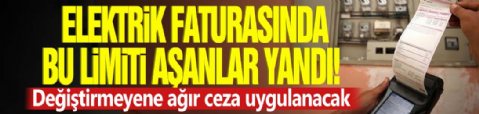Elektrik faturasında bu limiti aşanlar yandı! Değiştirmeyene ağır ceza uygulanacak