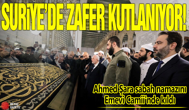 Suriye'de zafer kutlanıyor! Ahmed Şara sabah namazını Emevi Camii'nde kıldı