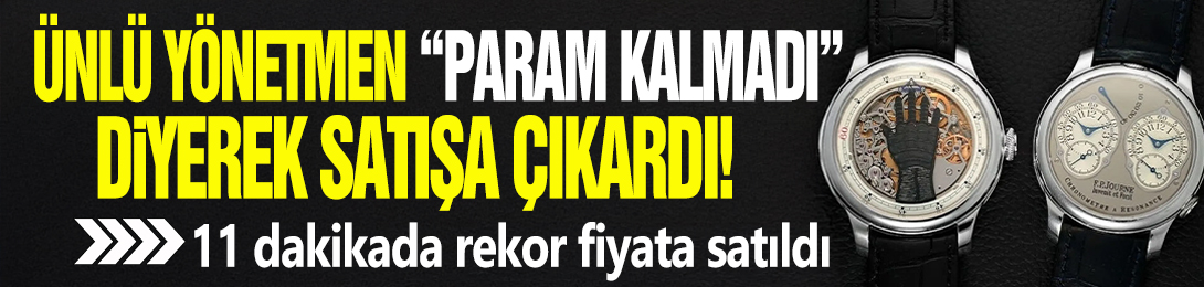 Ünlü yönetmen 'Param kalmadı' diyerek satışa çıkardı! 11 dakikada rekor fiyata satıldı