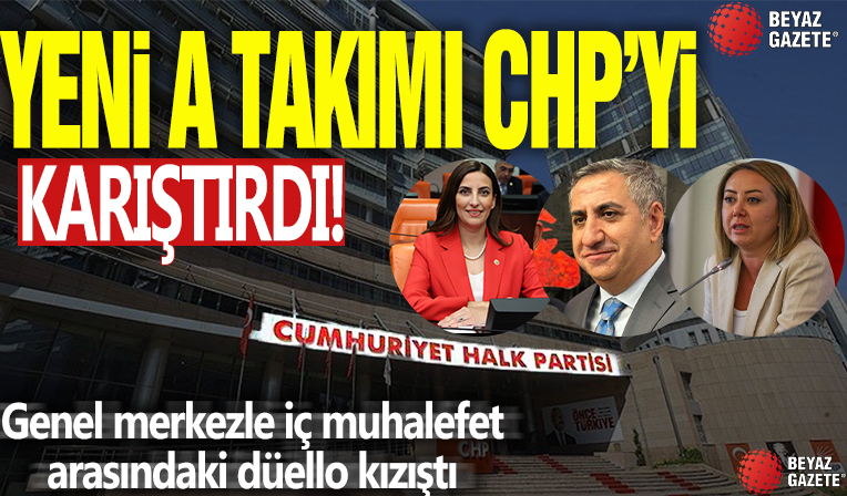 Yeni A takımı CHP'yi karıştırdı! Genel merkezle iç muhalefet arasındaki düello kızıştı