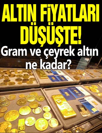 Altın fiyatları düşüşte! Gram ve çeyrek altın ne kadar?