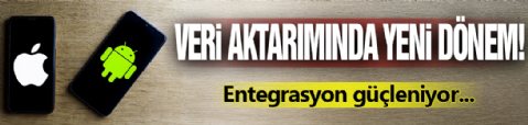 Android Ve iOS Veri Aktarımı Kolaylaşıyor!
