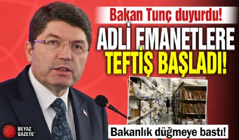 Bakan Tunç duyurdu: Ülke genelinde adli emanetlere teftiş başladı