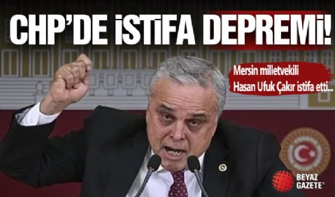 CHP'li Vekil İstifa Etti!