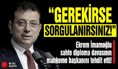 Ekrem İmamoğlu’ndan hakime tehdit! 'Gerekirse sorgulanırsınız...'