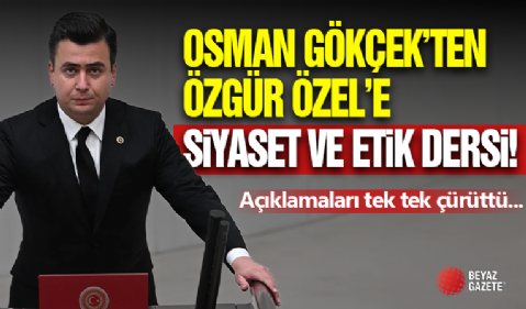 AK Parti Milletvekili Osman Gökçek’ten Özgür Özel’e Sert Yanıtlar: “Vaatleriniz Gerçekleşmiyor”