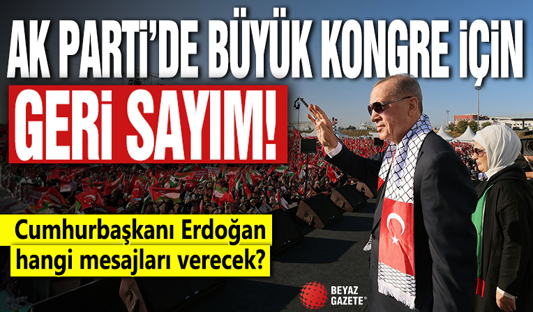 AK Parti'de büyük kongre için geri sayım! Cumhurbaşkanı Erdoğan
hangi mesajları verecek?