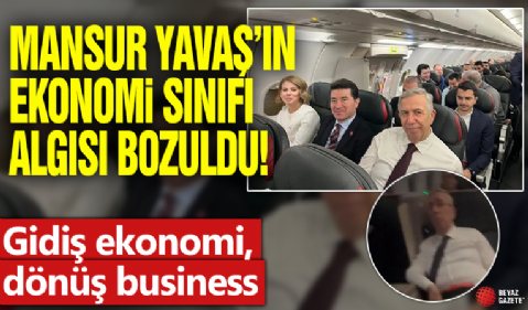 Mansur Yavaş’ın ekonomi sınıfı algısı bozuldu: Gidiş ekonomi, dönüş business