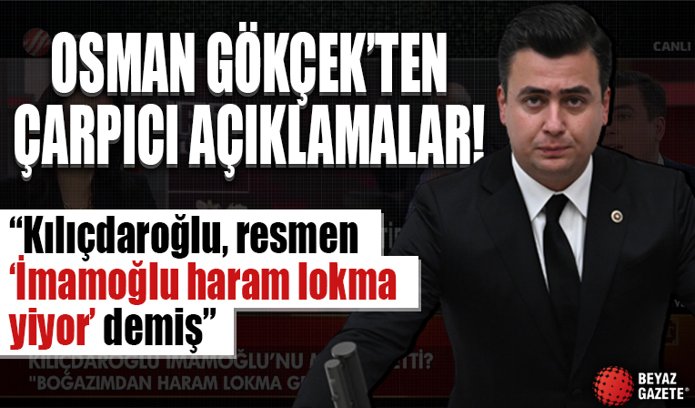 AK Parti Ankara Milletvekili Osman Gökçek'ten çarpıcı açıklamalar! 