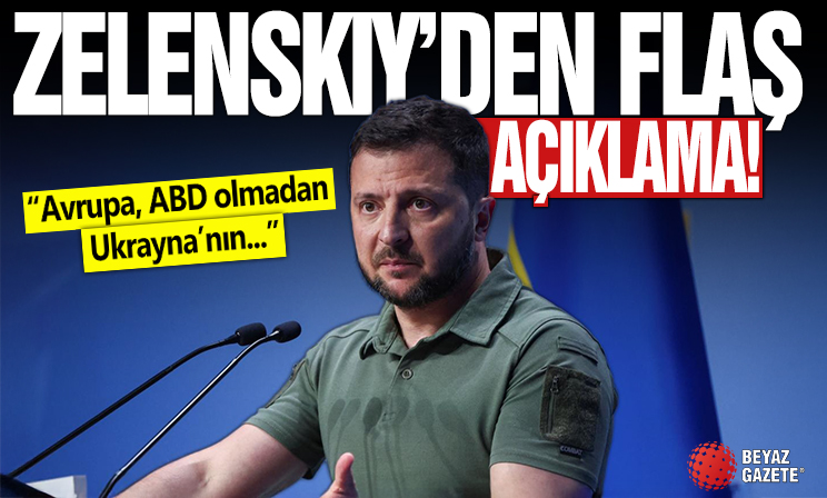 Zelenskiy: Avrupa, ABD olmadan Ukrayna'nın güvenliğini garanti edemez