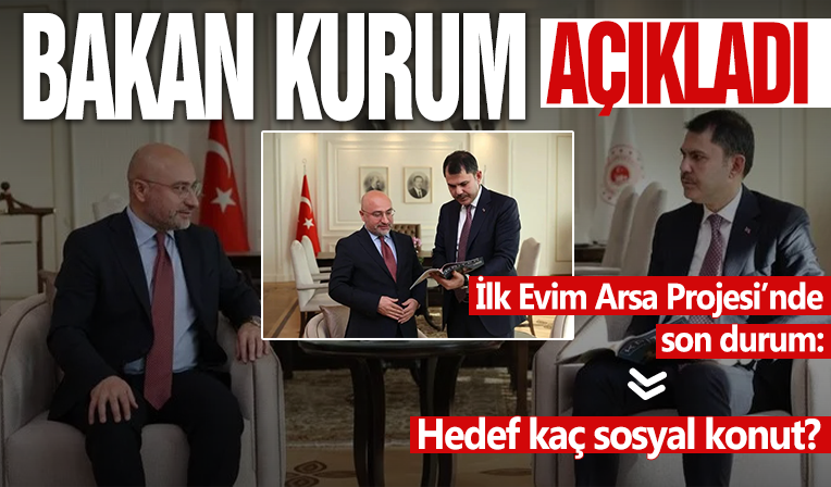 Bakan Kurum'dan İlk Evim Arsa Projesi'ne ilişkin açıklama: Hedef 100 bin sosyal konut