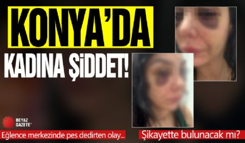 Konya'da kadına şiddet! Pes dedirten olay: Şikayette bulunacak mı?