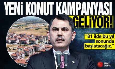 Yeni konut kampanyası geliyor! Bakan Kurum detayları açıkladı