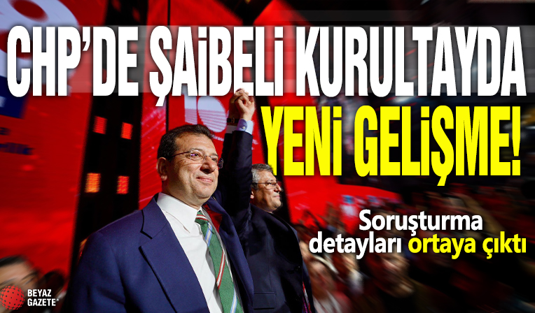 CHP’deki şaibeli kurultayda yeni gelişme! Soruşturma detayları ortaya çıktı