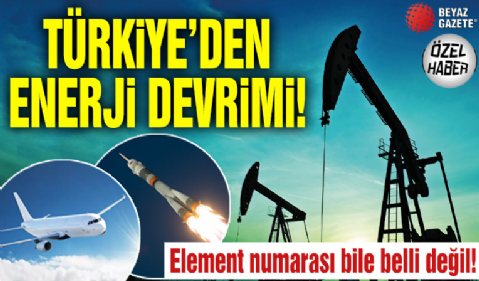 Türkiye'nin Enerji Devrimi: Element Numarası Bile Belli Olmayan Yeni Yakıt