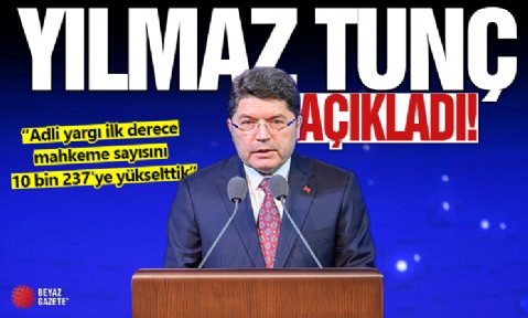 Bakan Tunç: Adli yargı ilk derece mahkeme sayısını 10 bin 237'ye yükselttik