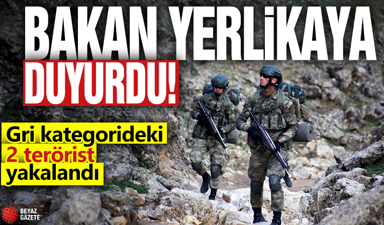İçişleri Bakanı Ali Yerlikaya duyurdu: Gri kategorideki 2 terörist yakalandı!