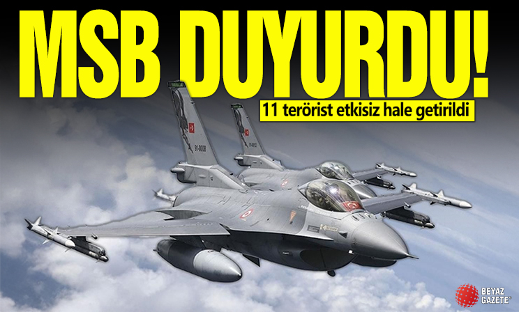 MSB duyurdu! Irak'ın kuzeyine hava harekatı: 11 terörist etkisiz hale getirildi