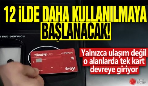 12 ilde daha kullanılmaya başlanacak! Yalnızca ulaşım değil o alanlarda tek kart devreye giriyor