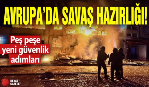 Avrupa’da savaş hazırlığı! Peş peşe yeni güvenlik adımları