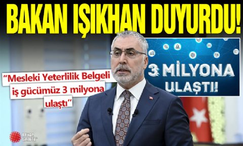 Bakan Işıkhan: Mesleki Yeterlilik Belgeli iş gücümüz 3 milyona ulaştı