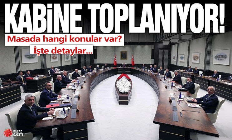 Kabine bugün toplanıyor: Masada hangi konular var