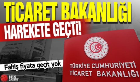 Ticaret Bakanlığı fahiş fiyata göz açtırmıyor: 17 bin firmaya 455 milyon lira ceza!