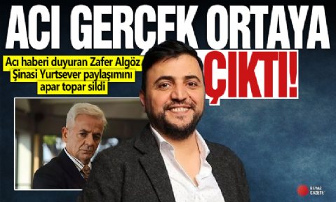 Acı haberi duyuran Zafer Algöz Şinasi Yurtsever paylaşımını apar topar sildi! Kahreden gerçek ortaya çıktı...