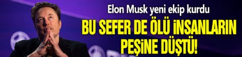 Elon Musk yeni ekip kurdu! Bu sefer de ölü insanların peşine düştü