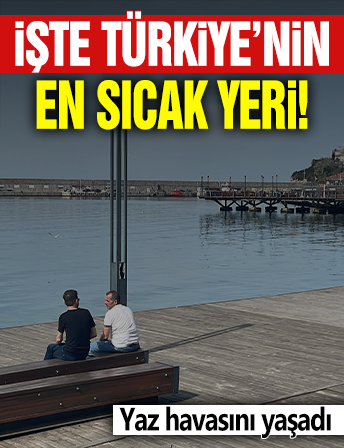 İşte Türkiye'nin en sıcak yeri: Yaz havasını yaşadı!