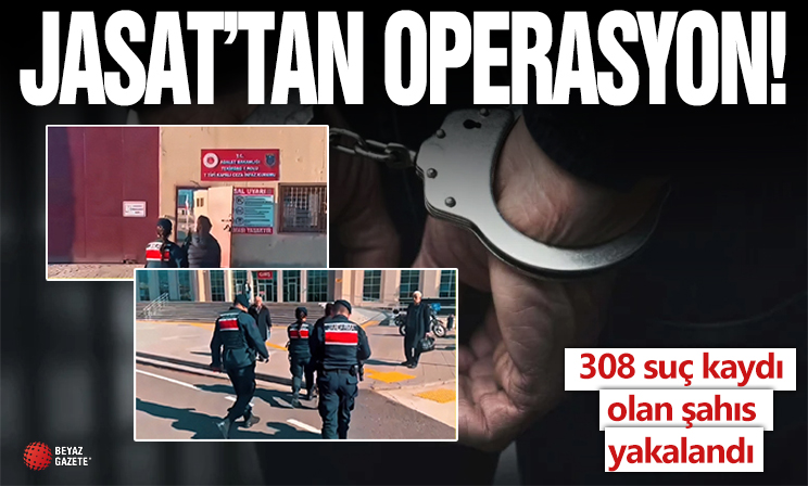 JASAT'tan operasyon: 308 suç kaydı olan şahıs yakalandı