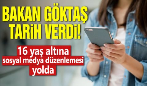 Bakan Göktaş tarih verdi! 16 yaş altına sosyal medya düzenlemesi yolda