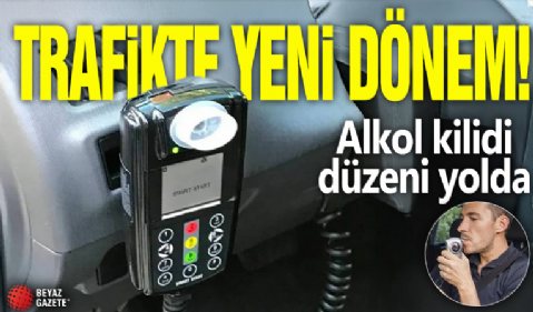 Trafikte yeni dönem! Alkol kilidi düzeni yolda