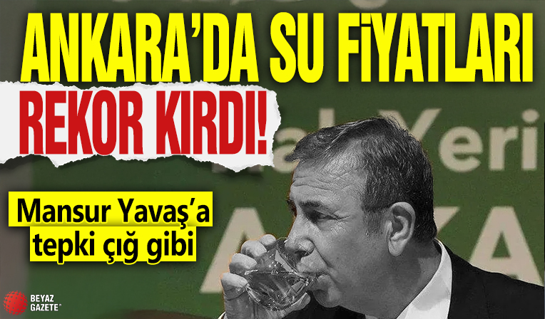 Ankara’da su fiyatları rekor kırdı! Mansur Yavaş’a tepki çığ gibi