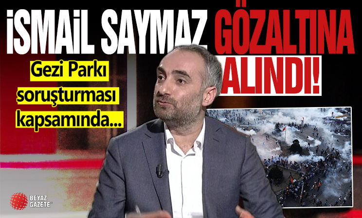 İsmail Saymaz, Gezi Parkı soruşturması kapsamında gözaltına alındı