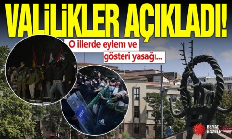 Valilikler açıkladı. O illerde eylem ve gösteri yasağı...