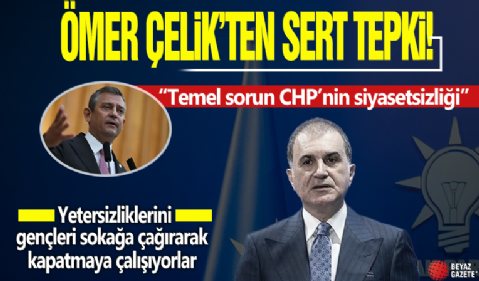 Ömer Çelik'ten CHP'ye sert tepki