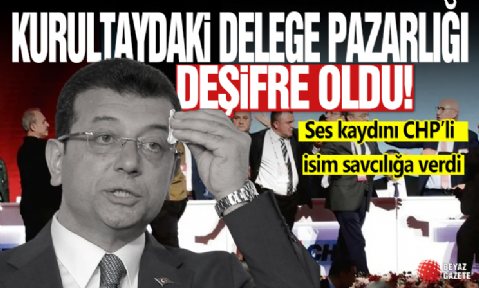 CHP kurultayındaki delege pazarlığı deşifre oldu! CHP'li isim ses kaydını savcılığa verdi