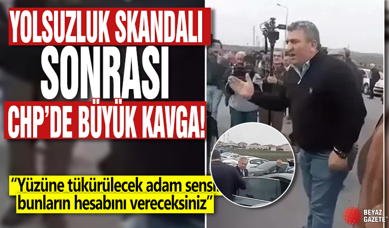 Yolsuzluk skandalı sonrası CHP’de büyük kavga! 'Yüzüne tükürülecek adam sensin bunların hesabını vereceksiniz!'
